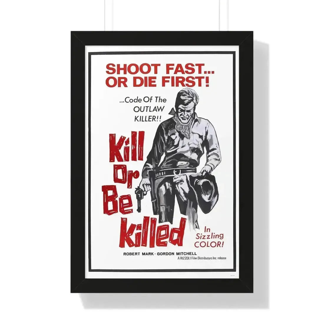 KILL OR BE KILLED (SPAGWEST) 1966 - Framed Movie Poster - The Sticker Space