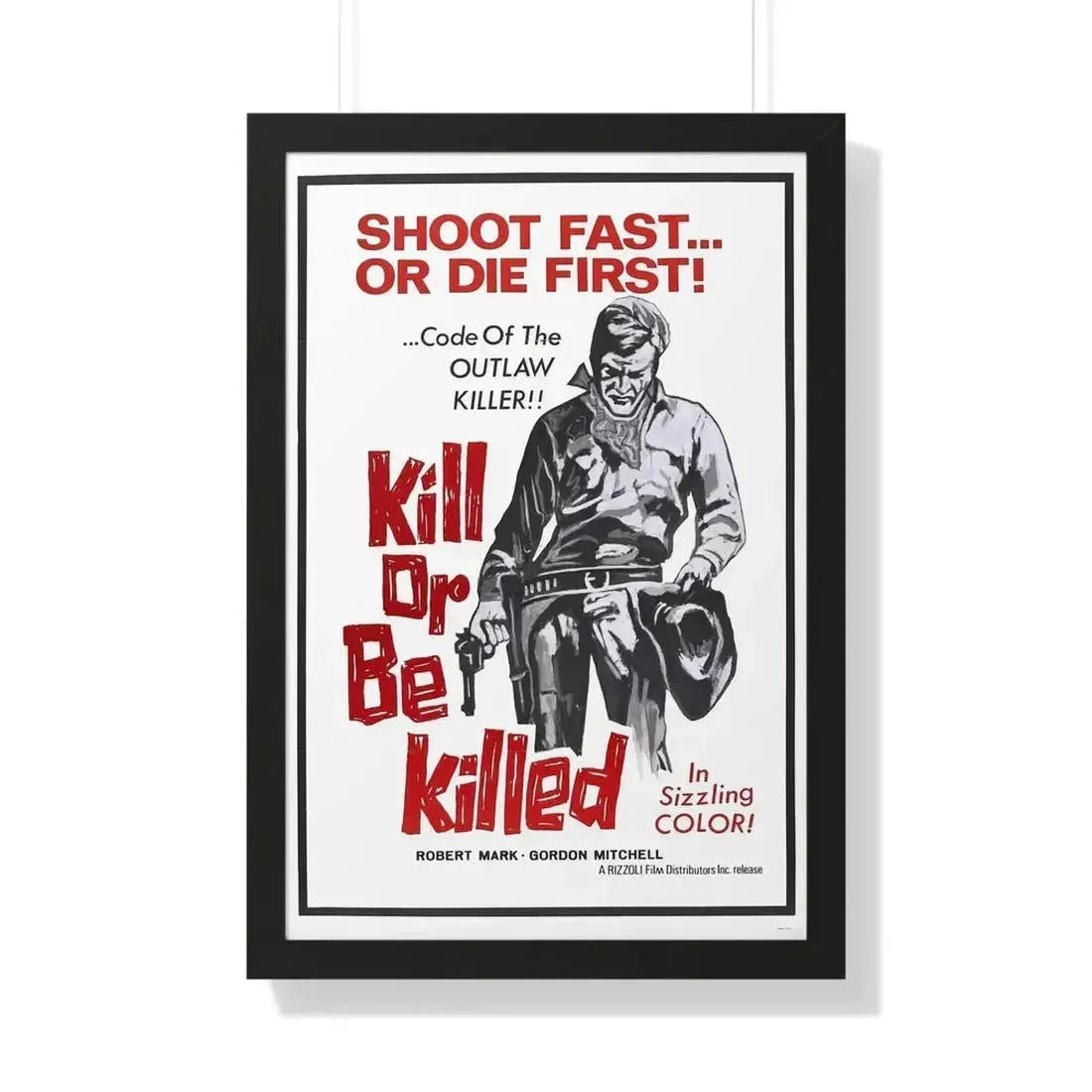 KILL OR BE KILLED (SPAGWEST) 1966 - Framed Movie Poster - The Sticker Space
