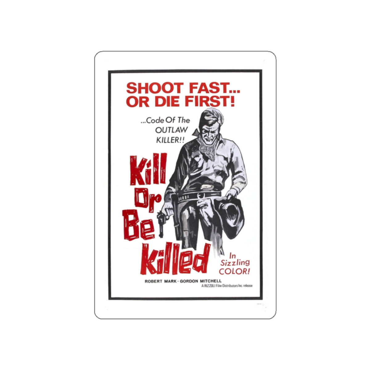 KILL OR BE KILLED (SPAGWEST) 1966 Movie Poster STICKER Vinyl Die-Cut Decal-2 Inch-The Sticker Space