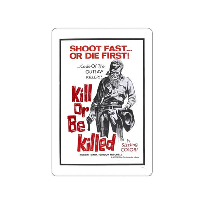 KILL OR BE KILLED (SPAGWEST) 1966 Movie Poster STICKER Vinyl Die-Cut Decal - The Sticker Space
