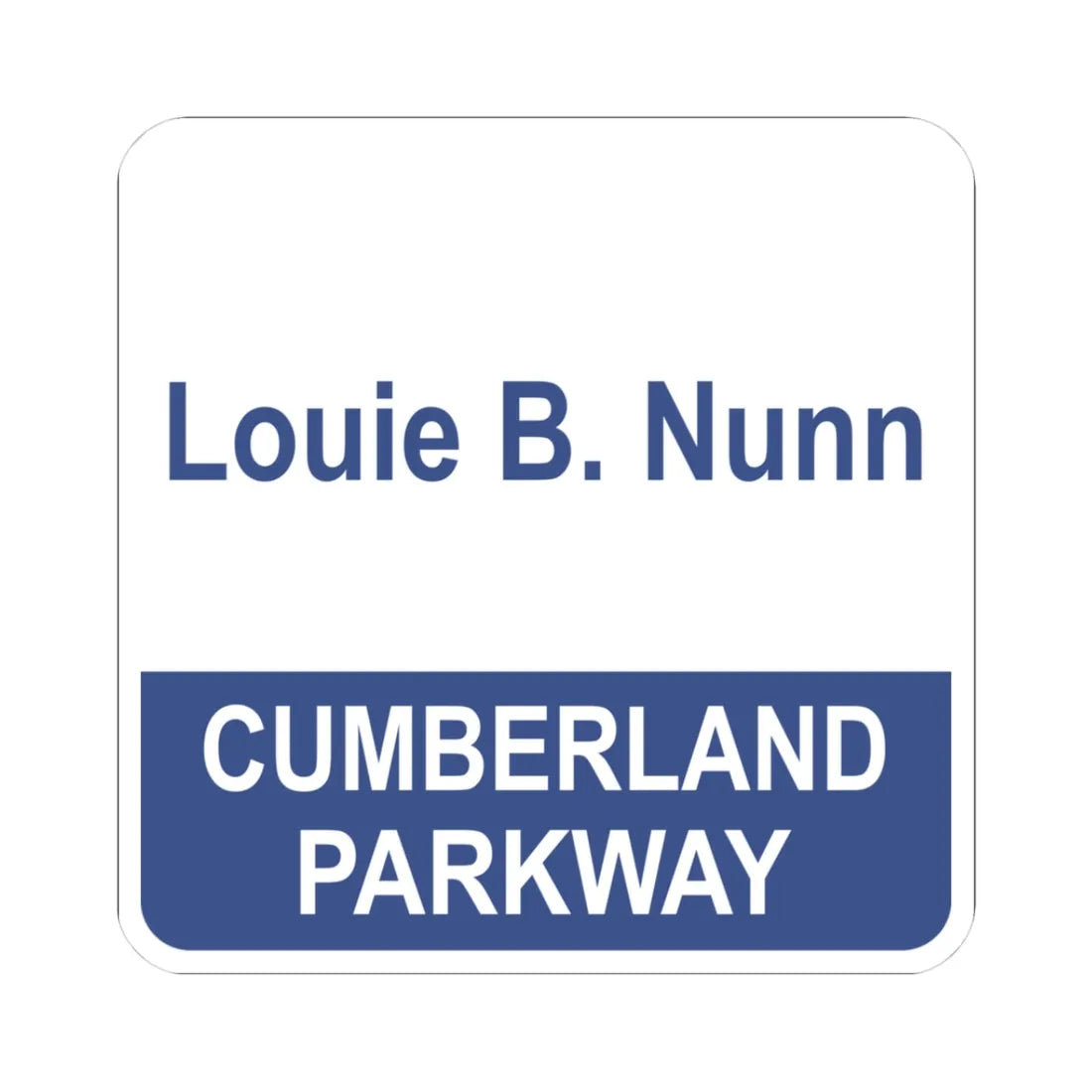 Louie B Nunn Cumberland Parkway (Kentucky) (Road Sign) STICKER Vinyl Kiss-Cut Decal 3 Inch White - The Sticker Space