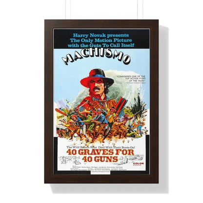 MACHISMO 40 GRAVES FOR 40 GUNS 1971 - Framed Movie Poster - The Sticker Space
