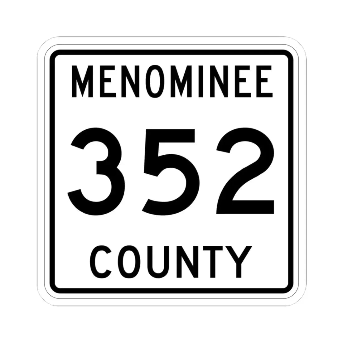 Michigan 352 Menominee County (Michigan) (Road Sign) STICKER Vinyl Kiss-Cut Decal 3 Inch White - The Sticker Space