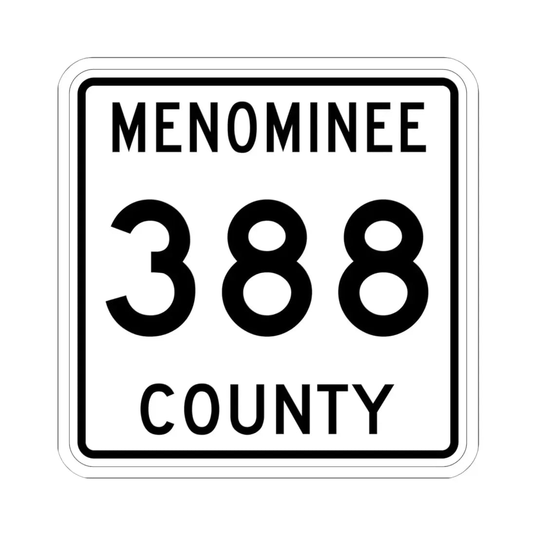 Michigan 388 Menominee County (Michigan) (Road Sign) STICKER Vinyl Kiss-Cut Decal 6 Inch White - The Sticker Space