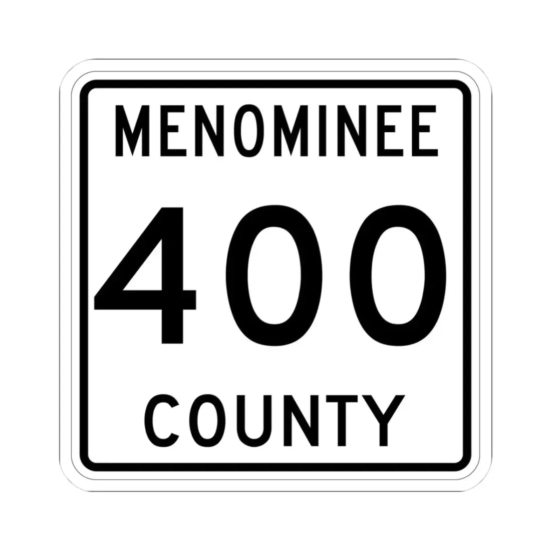 Michigan 400 Menominee County (Michigan) (Road Sign) STICKER Vinyl Kiss-Cut Decal - The Sticker Space