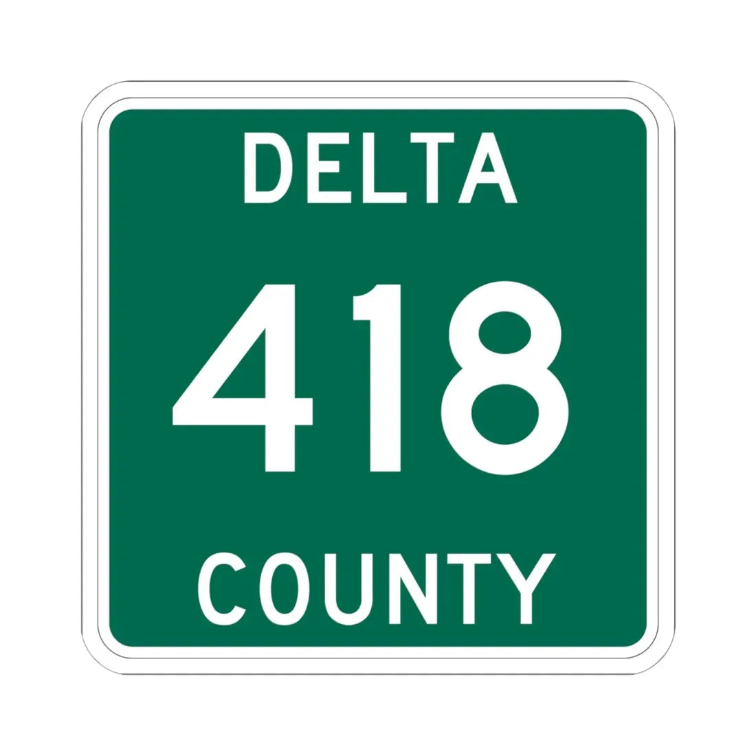 Michigan 418 Delta County (Michigan) (Road Sign) STICKER Vinyl Kiss-Cut Decal 6 Inch White - The Sticker Space