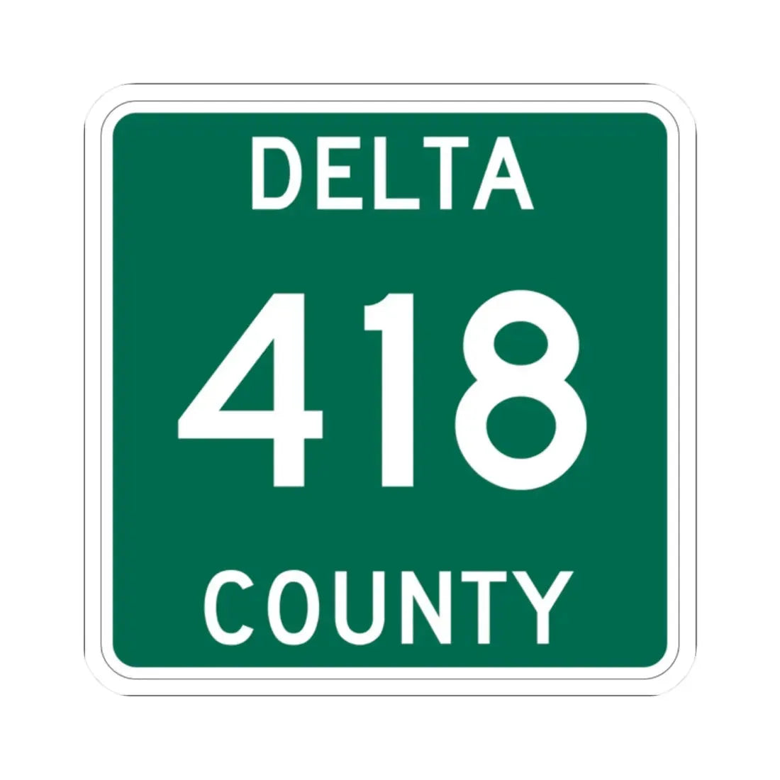 Michigan 418 Delta County (Michigan) (Road Sign) STICKER Vinyl Kiss-Cut Decal - The Sticker Space
