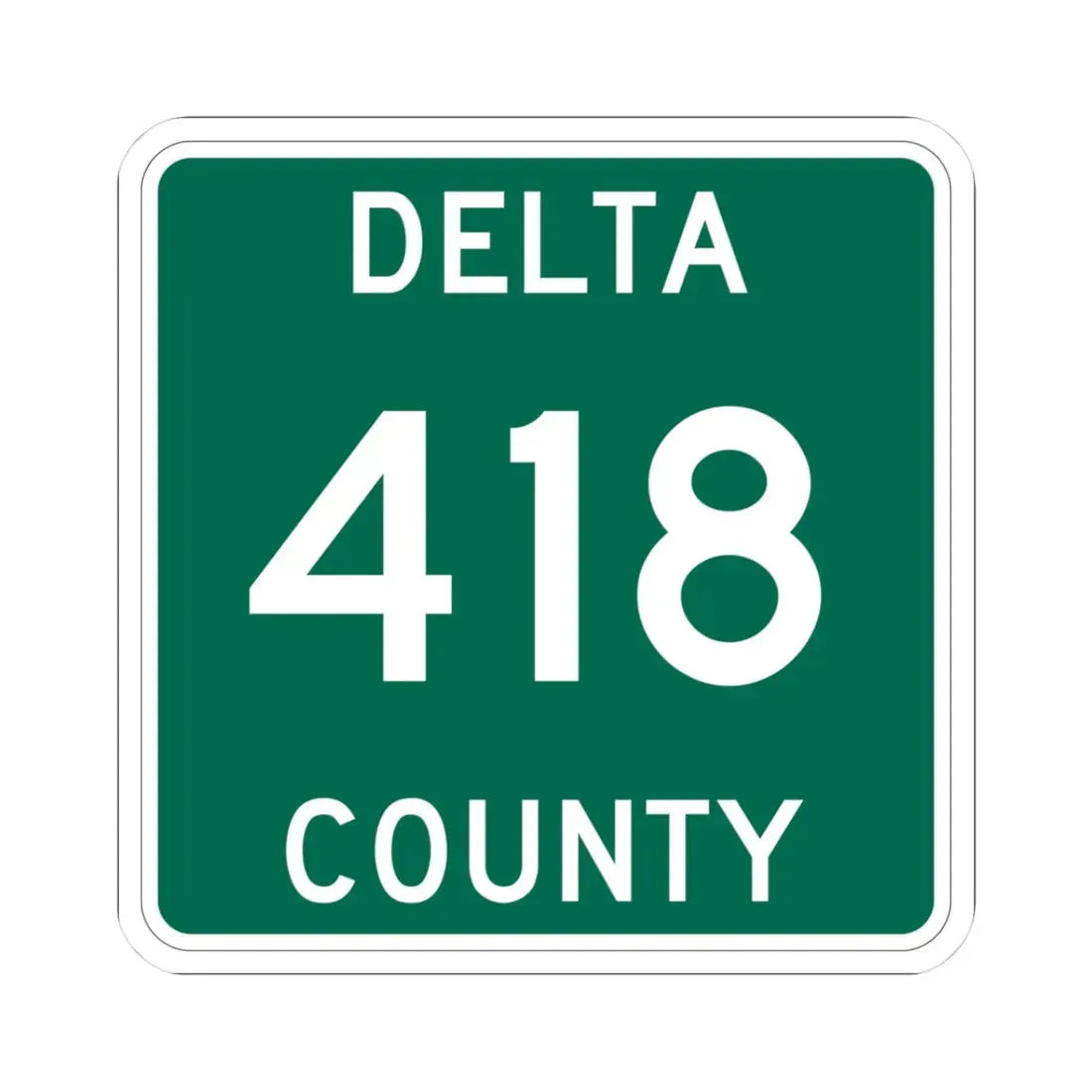 Michigan 418 Delta County (Michigan) (Road Sign) STICKER Vinyl Kiss-Cut Decal - The Sticker Space