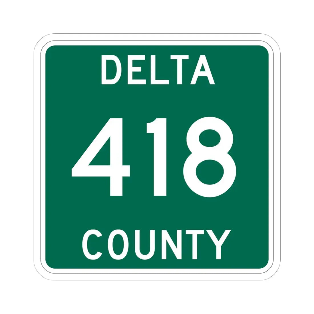 Michigan 418 Delta County (Michigan) (Road Sign) STICKER Vinyl Kiss-Cut Decal - The Sticker Space