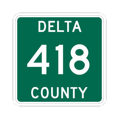 Michigan 418 Delta County (Michigan) (Road Sign) STICKER Vinyl Kiss-Cut Decal - The Sticker Space