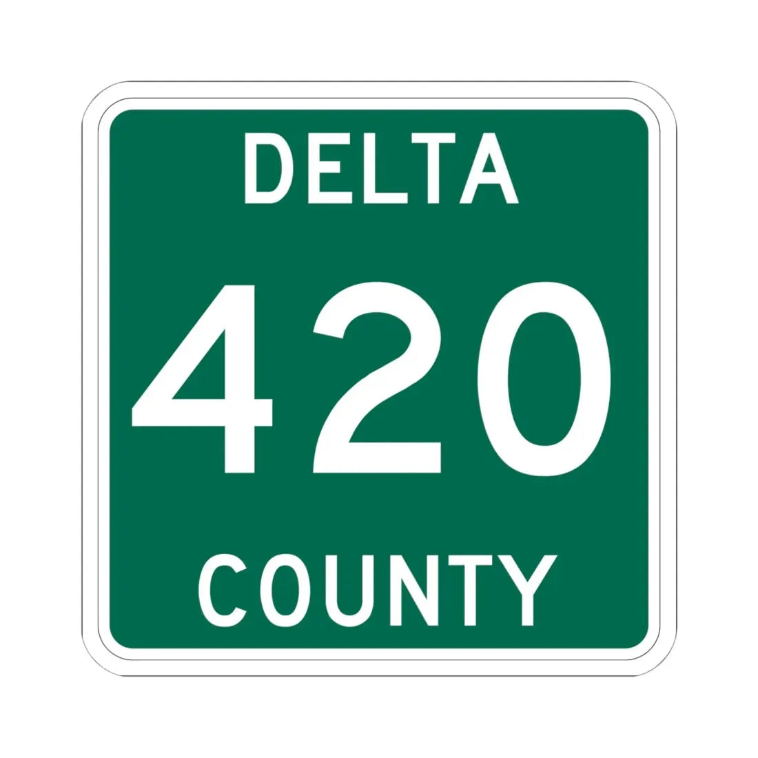 Michigan 420 Delta County (Michigan) (Road Sign) STICKER Vinyl Kiss-Cut Decal 6 Inch White - The Sticker Space