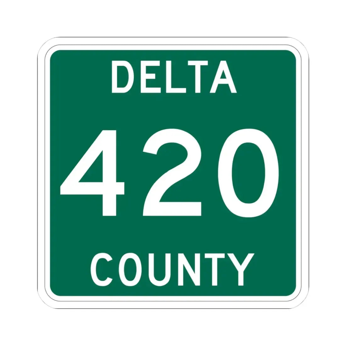 Michigan 420 Delta County (Michigan) (Road Sign) STICKER Vinyl Kiss-Cut Decal - The Sticker Space