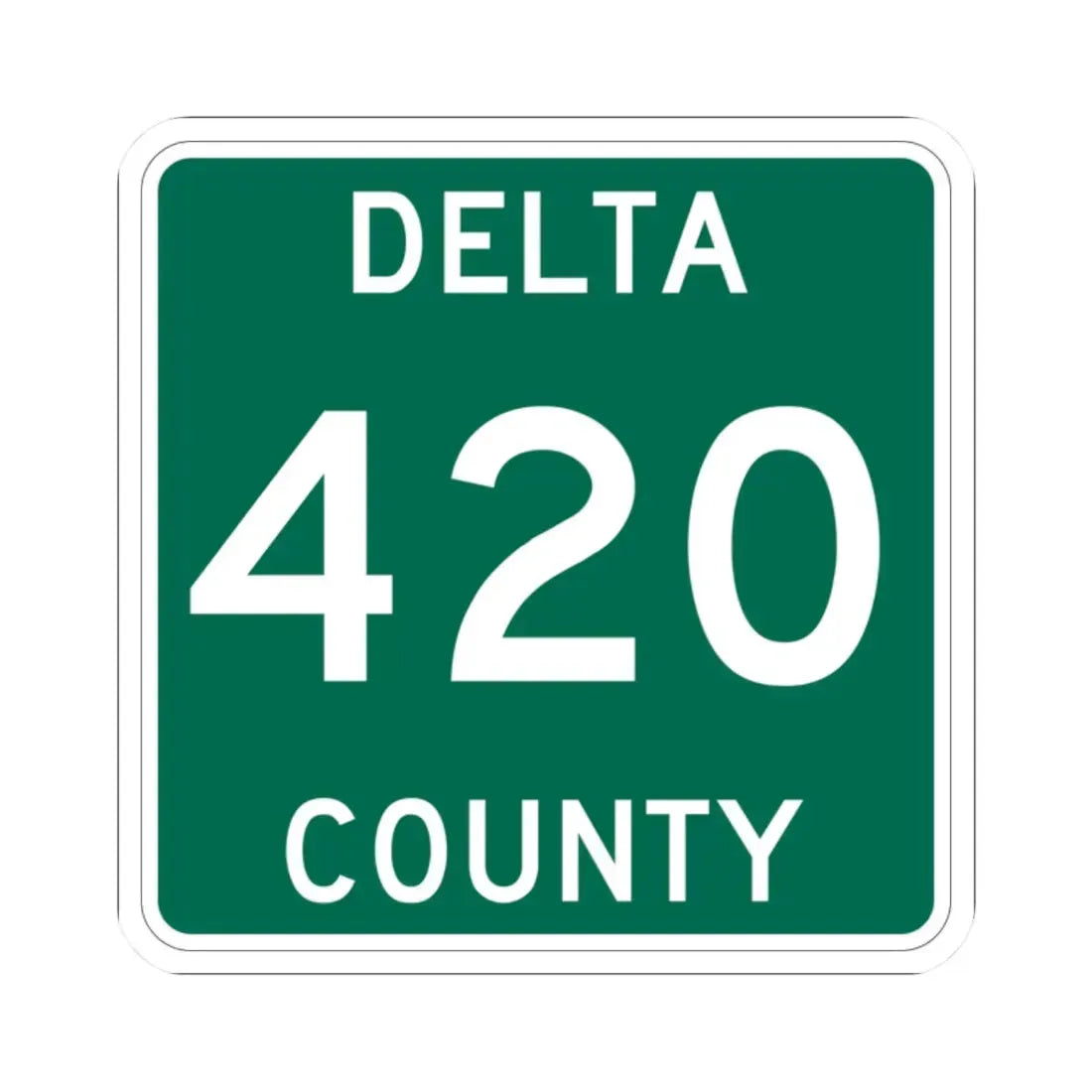 Michigan 420 Delta County (Michigan) (Road Sign) STICKER Vinyl Kiss-Cut Decal - The Sticker Space