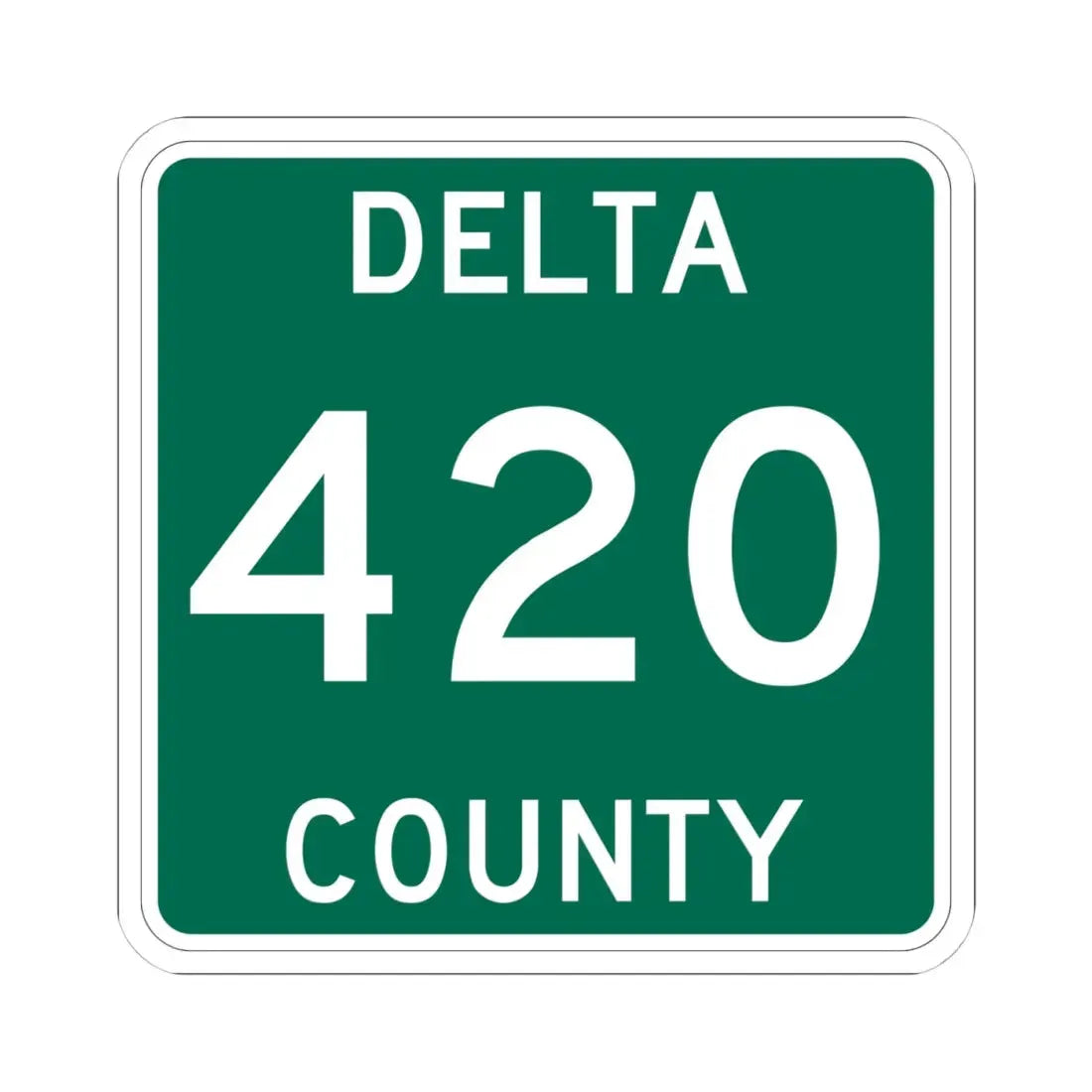 Michigan 420 Delta County (Michigan) (Road Sign) STICKER Vinyl Kiss-Cut Decal - The Sticker Space