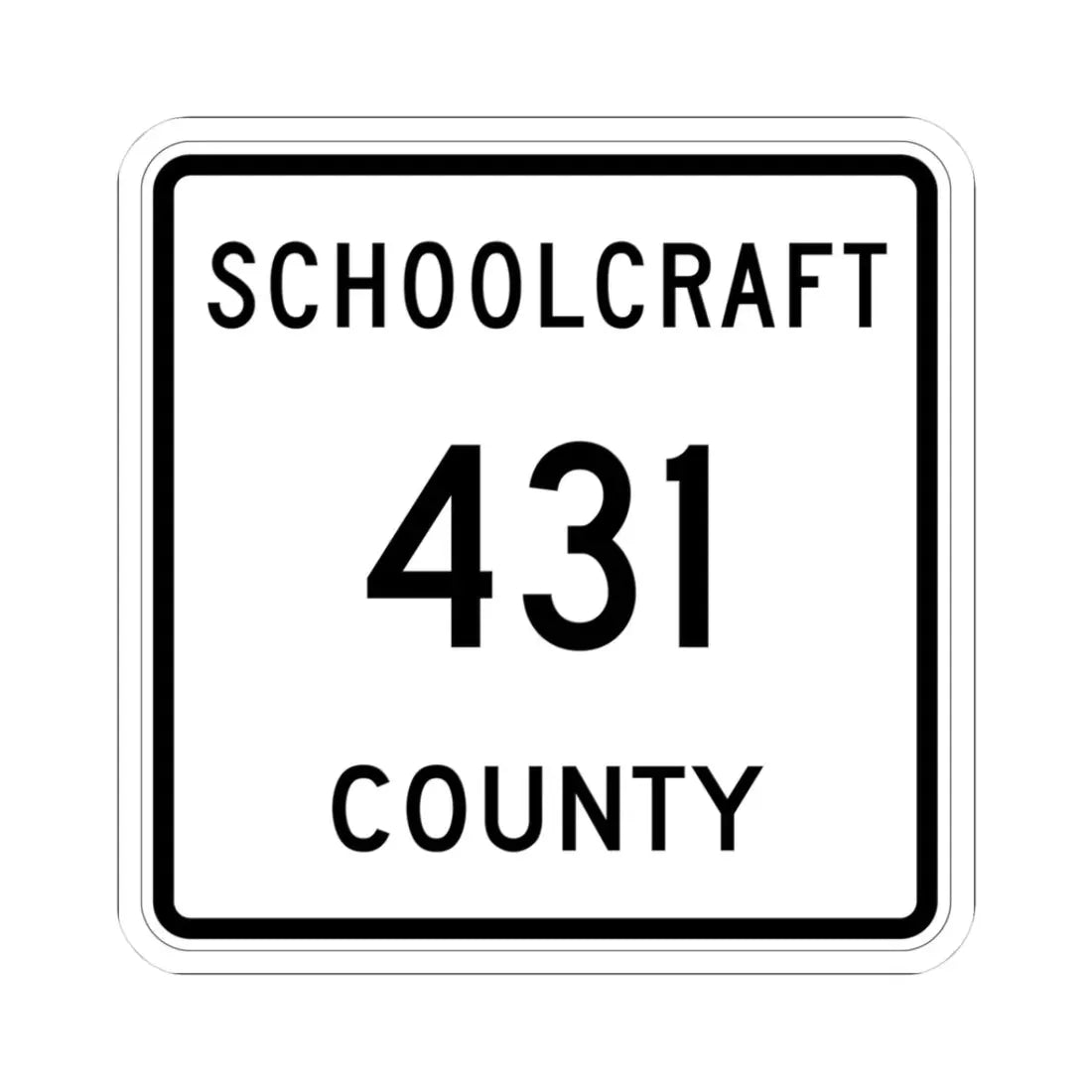 Michigan 431 Schoolcraft County (Michigan) (Road Sign) STICKER Vinyl Kiss-Cut Decal - The Sticker Space
