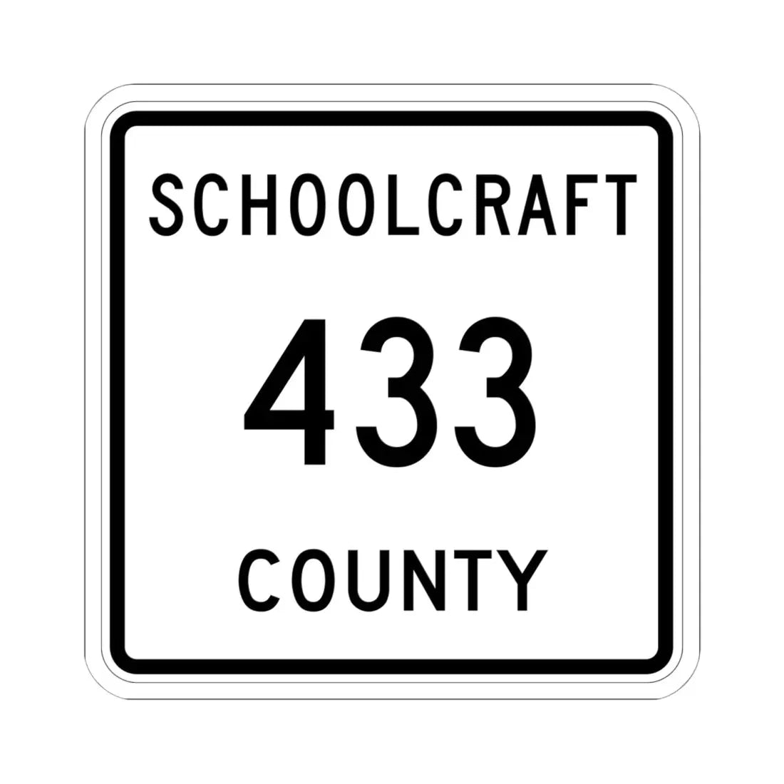 Michigan 433 Schoolcraft County (Michigan) (Road Sign) STICKER Vinyl Kiss-Cut Decal 6 Inch White - The Sticker Space