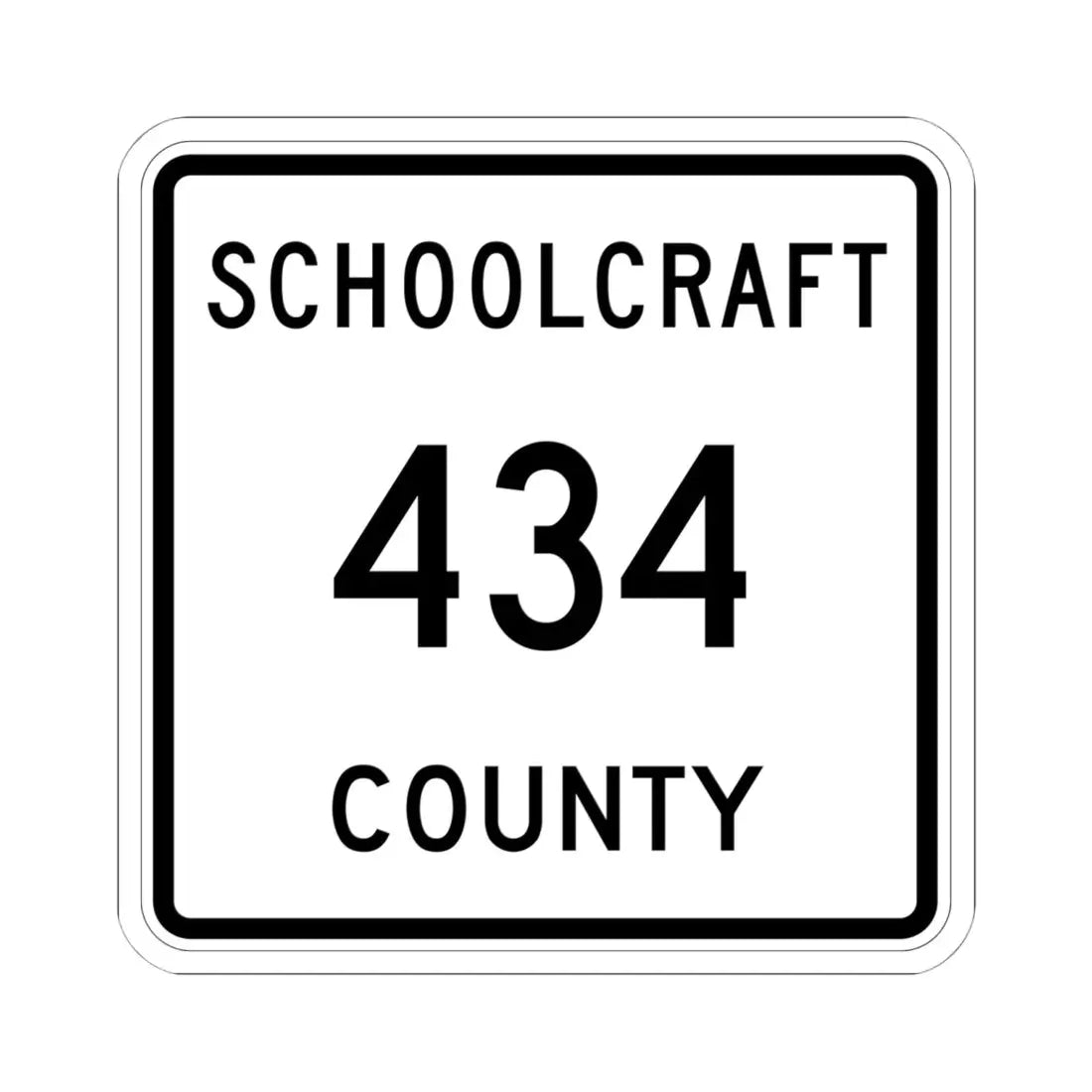 Michigan 434 Schoolcraft County (Michigan) (Road Sign) STICKER Vinyl Kiss-Cut Decal 6 Inch White - The Sticker Space