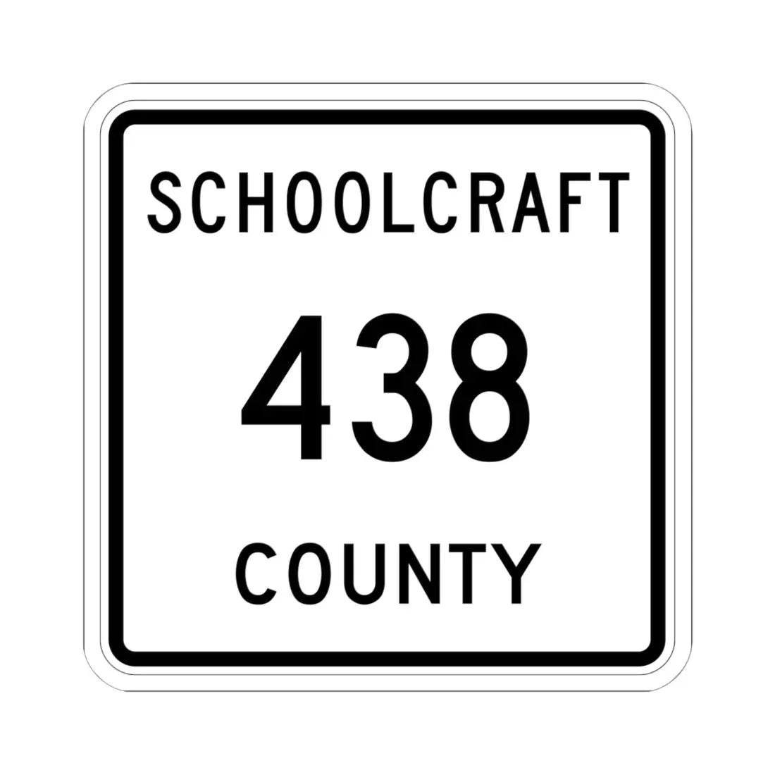 Michigan 438 Schoolcraft County (Michigan) (Road Sign) STICKER Vinyl Kiss-Cut Decal 6 Inch White - The Sticker Space