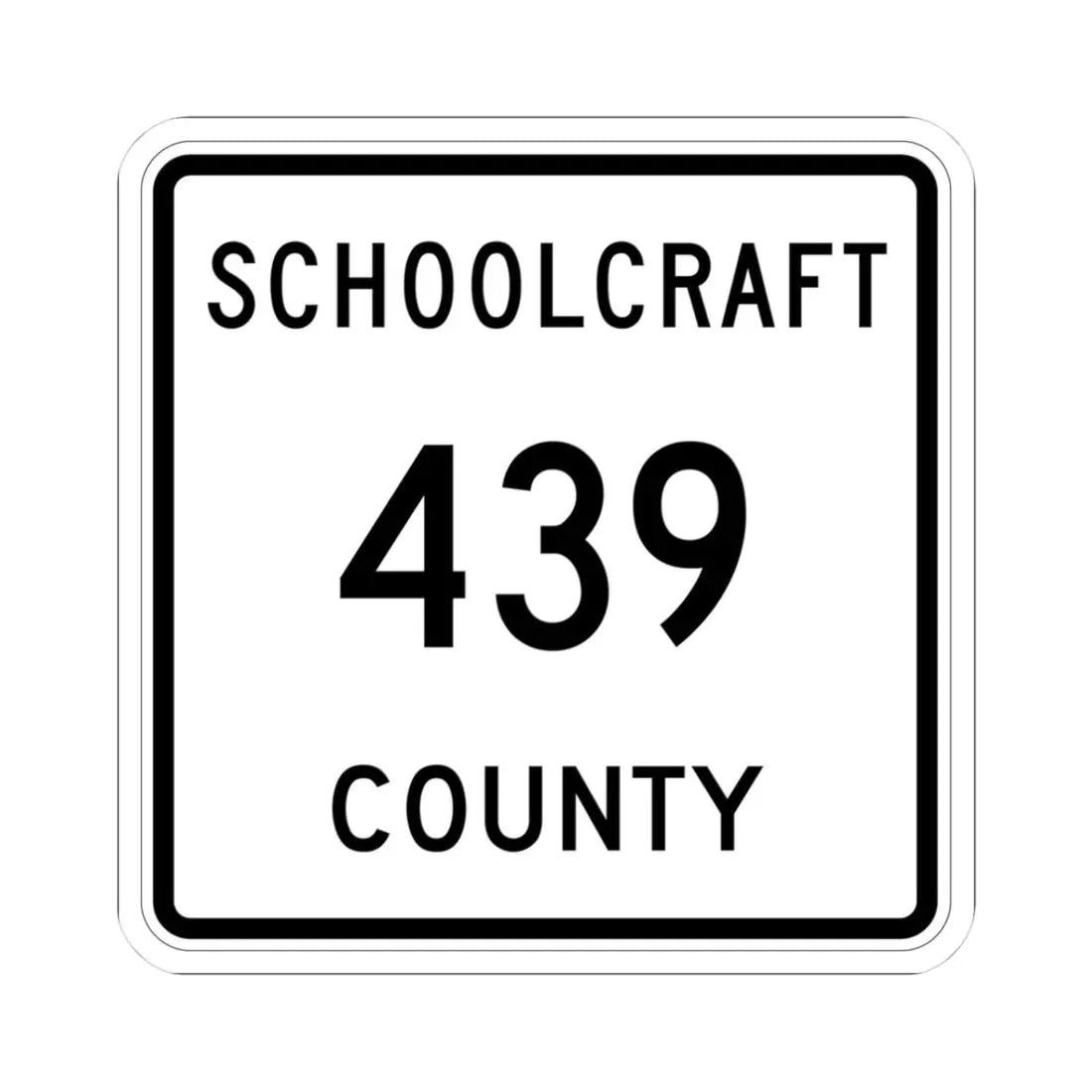 Michigan 439 Schoolcraft County (Michigan) (Road Sign) STICKER Vinyl Kiss-Cut Decal 3 Inch White - The Sticker Space
