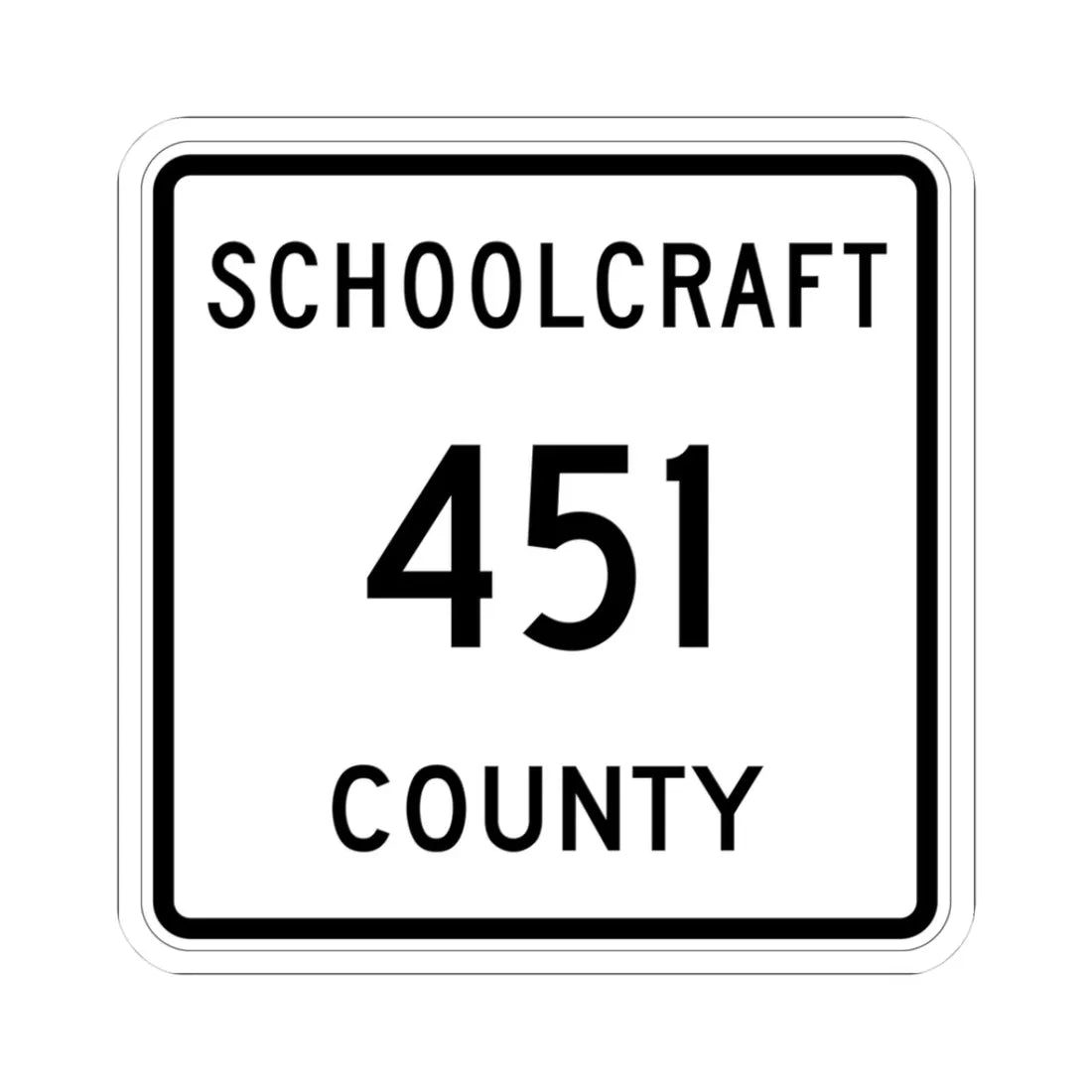 Michigan 451 Schoolcraft County (Michigan) (Road Sign) STICKER Vinyl Kiss-Cut Decal 3 Inch White - The Sticker Space