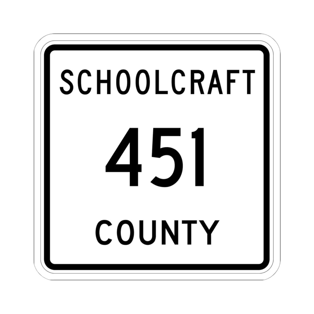 Michigan 451 Schoolcraft County (Michigan) (Road Sign) STICKER Vinyl Kiss-Cut Decal 6 Inch White - The Sticker Space