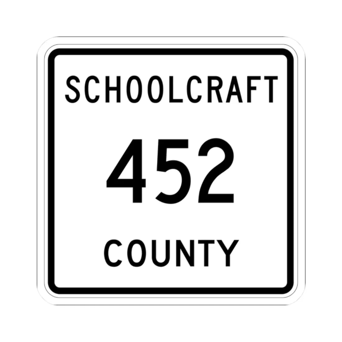 Michigan 452 Schoolcraft County (Michigan) (Road Sign) STICKER Vinyl Kiss-Cut Decal 2 Inch White - The Sticker Space