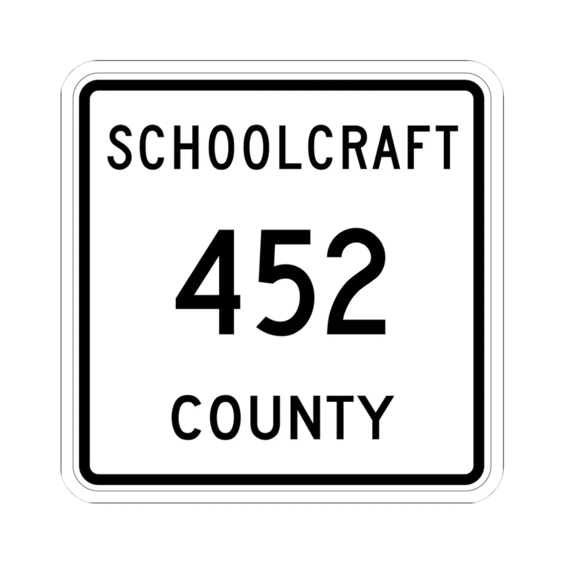 Michigan 452 Schoolcraft County (Michigan) (Road Sign) STICKER Vinyl Kiss-Cut Decal 3 Inch White - The Sticker Space
