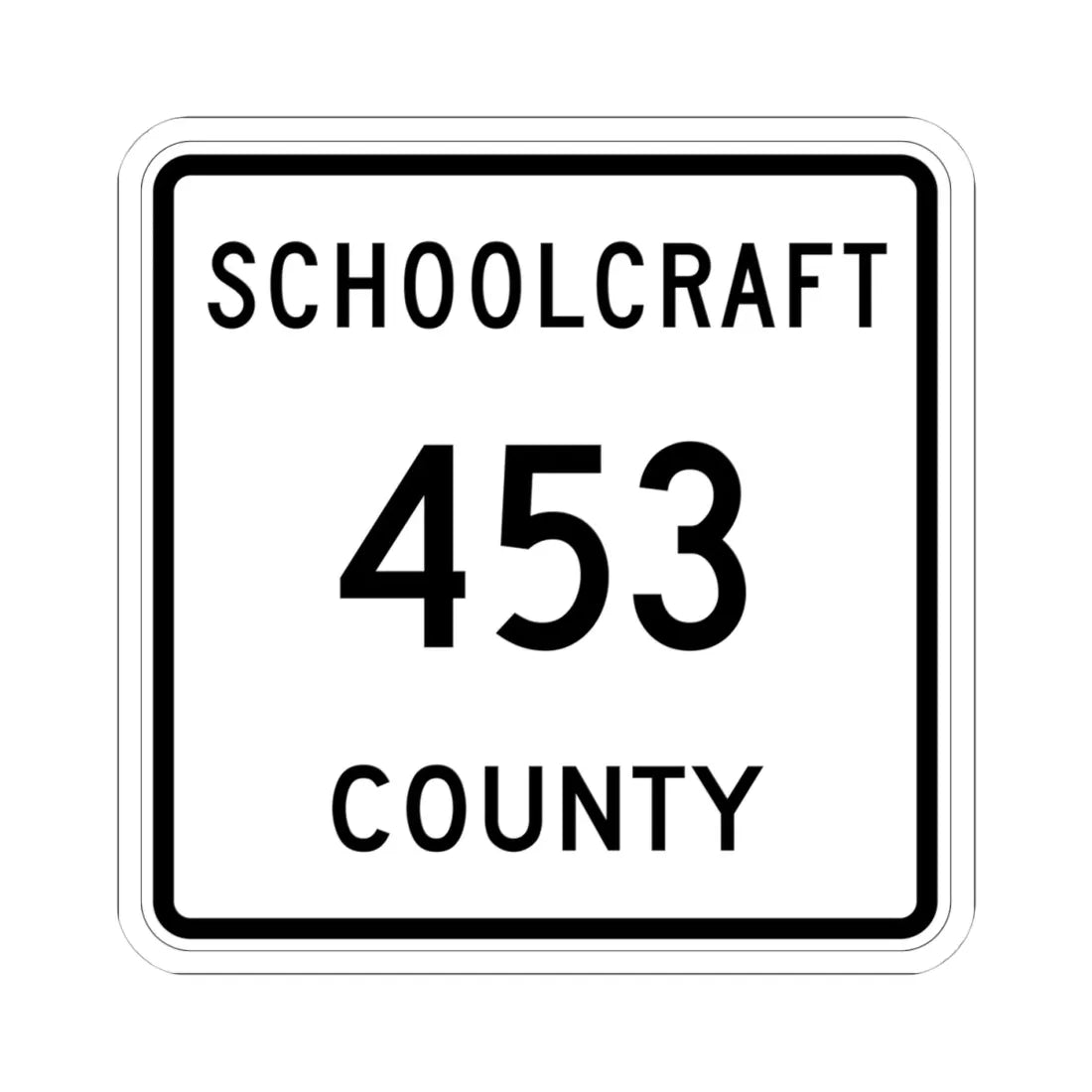 Michigan 453 Schoolcraft County (Michigan) (Road Sign) STICKER Vinyl Kiss-Cut Decal 4 Inch White - The Sticker Space