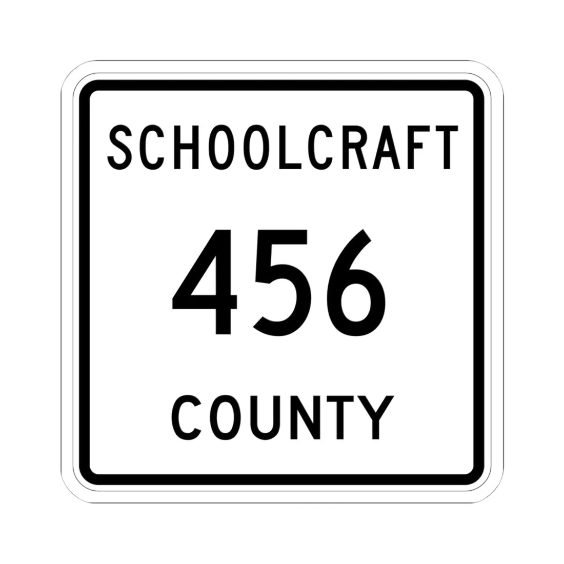 Michigan 456 Schoolcraft County (Michigan) (Road Sign) STICKER Vinyl Kiss-Cut Decal 4 Inch White - The Sticker Space