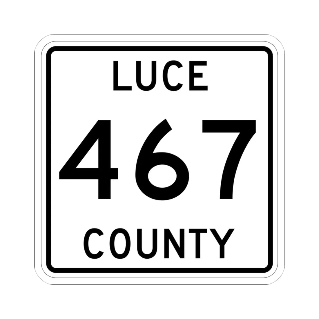 Michigan 467 Luce County (Michigan) (Road Sign) STICKER Vinyl Kiss-Cut Decal 4 Inch White - The Sticker Space