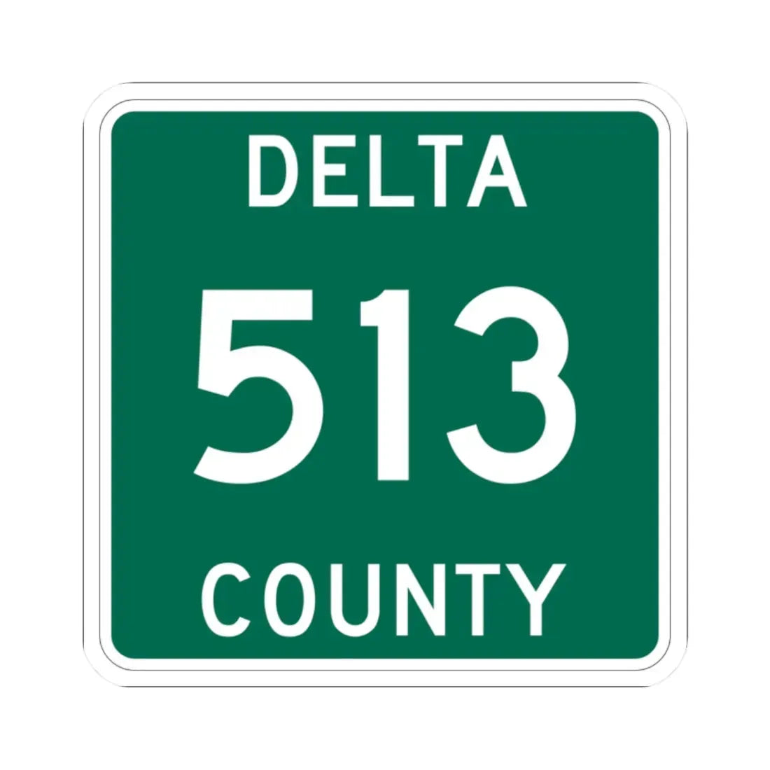 Michigan 513 Delta County (Michigan) (Road Sign) STICKER Vinyl Kiss-Cut Decal - The Sticker Space