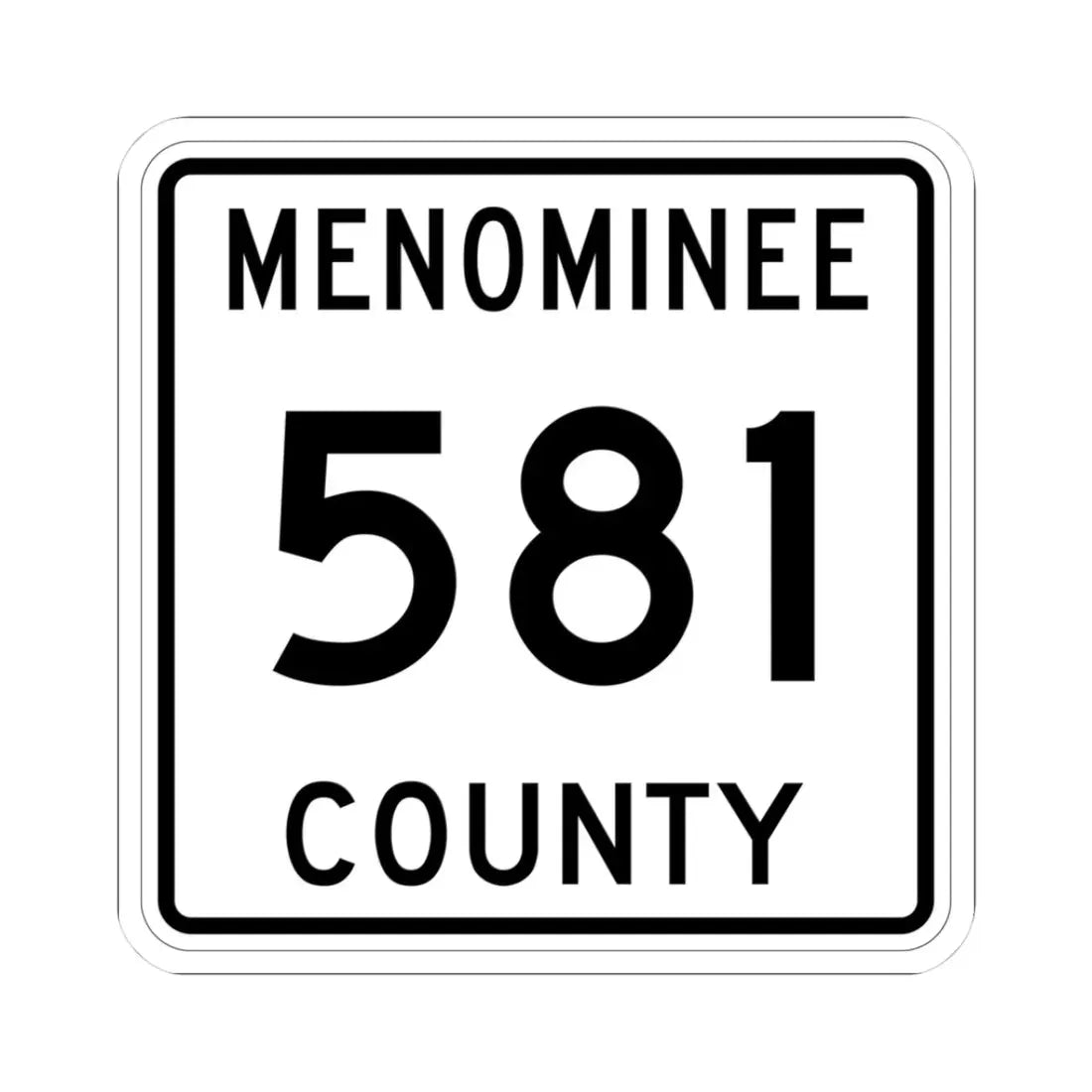Michigan 581 Menominee County (Michigan) (Road Sign) STICKER Vinyl Kiss-Cut Decal 3 Inch White - The Sticker Space