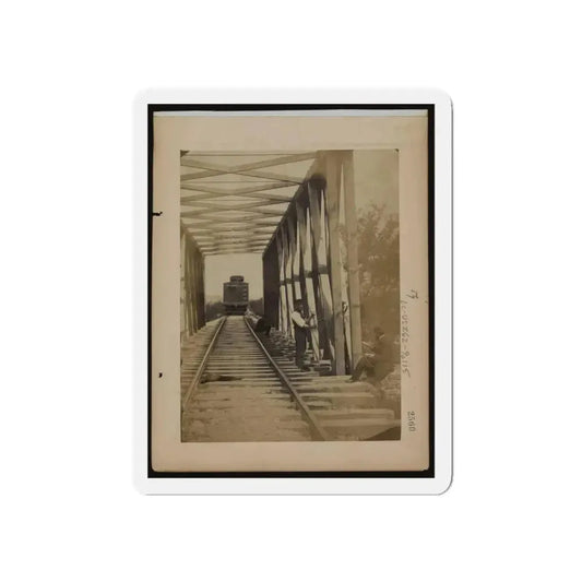 Military Railroad Operations In Northern Virginia  Men Working On Bridge (U.S. Civil War) Refrigerator Magnet 6 Inch Die-Cut - The Sticker Space
