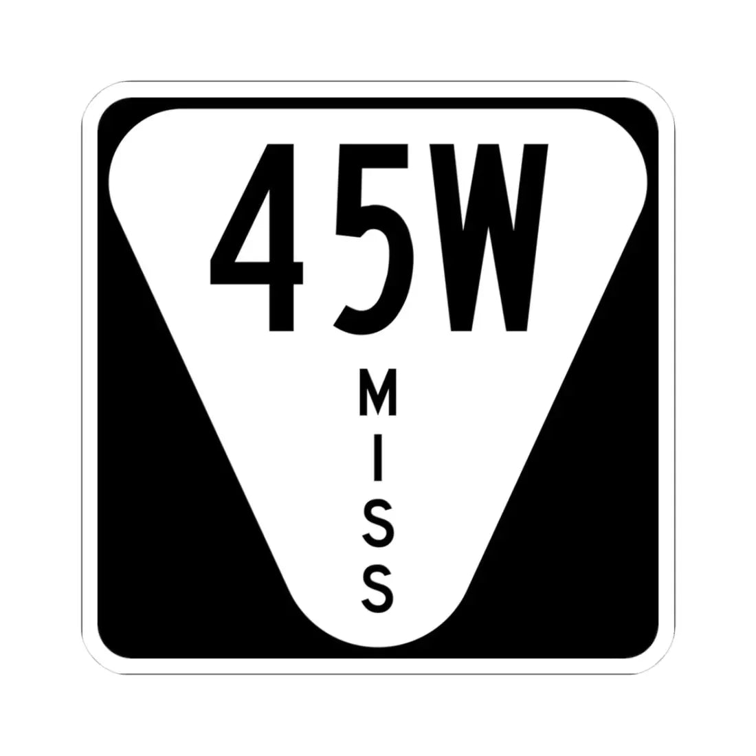 Mississippi 45W (Mississippi) (Road Sign) STICKER Vinyl Kiss-Cut Decal 3 Inch White - The Sticker Space