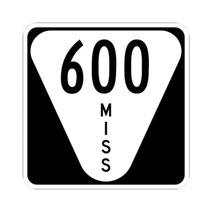 Mississippi 600 (Mississippi) (Road Sign) STICKER Vinyl Kiss-Cut Decal 3 Inch White - The Sticker Space