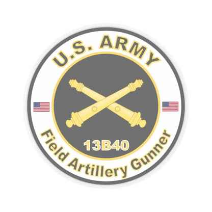 MOS 13B40 Field Artillery Gunner (U.S. Army) STICKER Vinyl Kiss-Cut Decal 2 Inch Transparent - The Sticker Space
