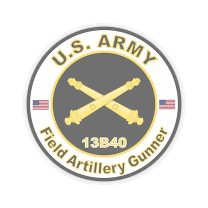 MOS 13B40 Field Artillery Gunner (U.S. Army) STICKER Vinyl Kiss-Cut Decal 6 Inch Transparent - The Sticker Space