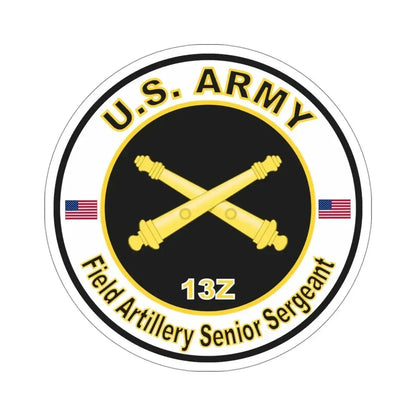MOS 13Z Field Artillery Senior Sergeant (U.S. Army) STICKER Vinyl Die-Cut Decal 5 Inch - The Sticker Space
