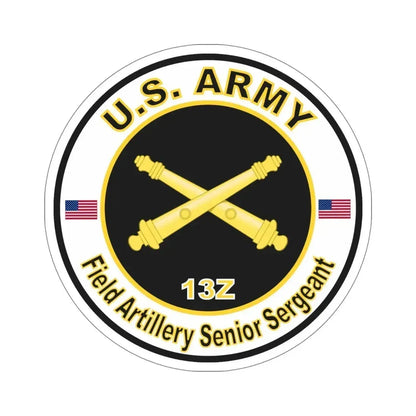 MOS 13Z Field Artillery Senior Sergeant (U.S. Army) STICKER Vinyl Die-Cut Decal 6 Inch - The Sticker Space