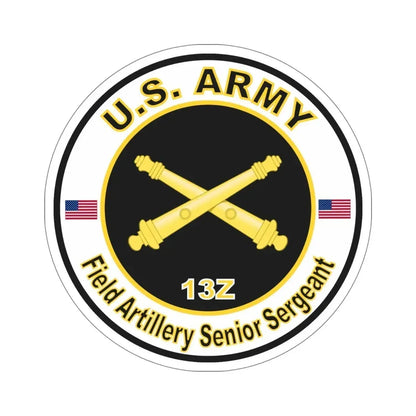 MOS 13Z Field Artillery Senior Sergeant (U.S. Army) STICKER Vinyl Die-Cut Decal 6 Inch - The Sticker Space