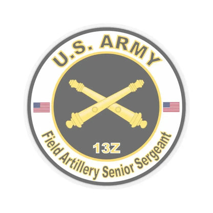 MOS 13Z Field Artillery Senior Sergeant (U.S. Army) STICKER Vinyl Kiss-Cut Decal 2 Inch Transparent - The Sticker Space