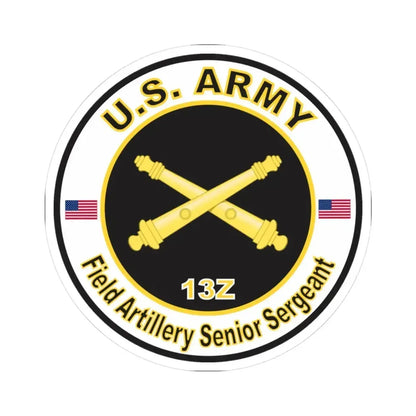 MOS 13Z Field Artillery Senior Sergeant (U.S. Army) STICKER Vinyl Kiss-Cut Decal 3 Inch White - The Sticker Space