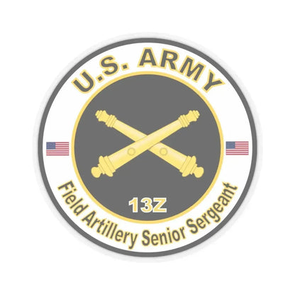MOS 13Z Field Artillery Senior Sergeant (U.S. Army) STICKER Vinyl Kiss-Cut Decal 4 Inch Transparent - The Sticker Space