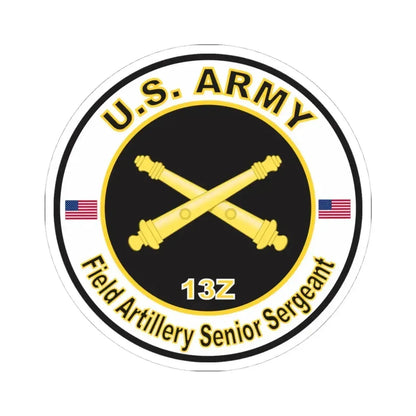 MOS 13Z Field Artillery Senior Sergeant (U.S. Army) STICKER Vinyl Kiss-Cut Decal 4 Inch White - The Sticker Space