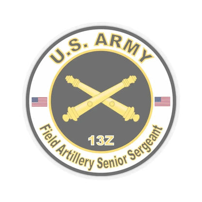 MOS 13Z Field Artillery Senior Sergeant (U.S. Army) STICKER Vinyl Kiss-Cut Decal 6 Inch Transparent - The Sticker Space