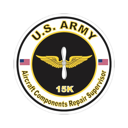 MOS 15K Aircraft Components Repairer Supervisor (U.S. Army) STICKER Vinyl Kiss-Cut Decal 4 Inch White - The Sticker Space