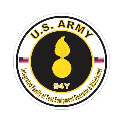 MOS 94Y Integrated Family of Test Equipment Operator & Maintainer (U.S. Army) STICKER Vinyl Kiss-Cut Decal 6 Inch White - The Sticker Space