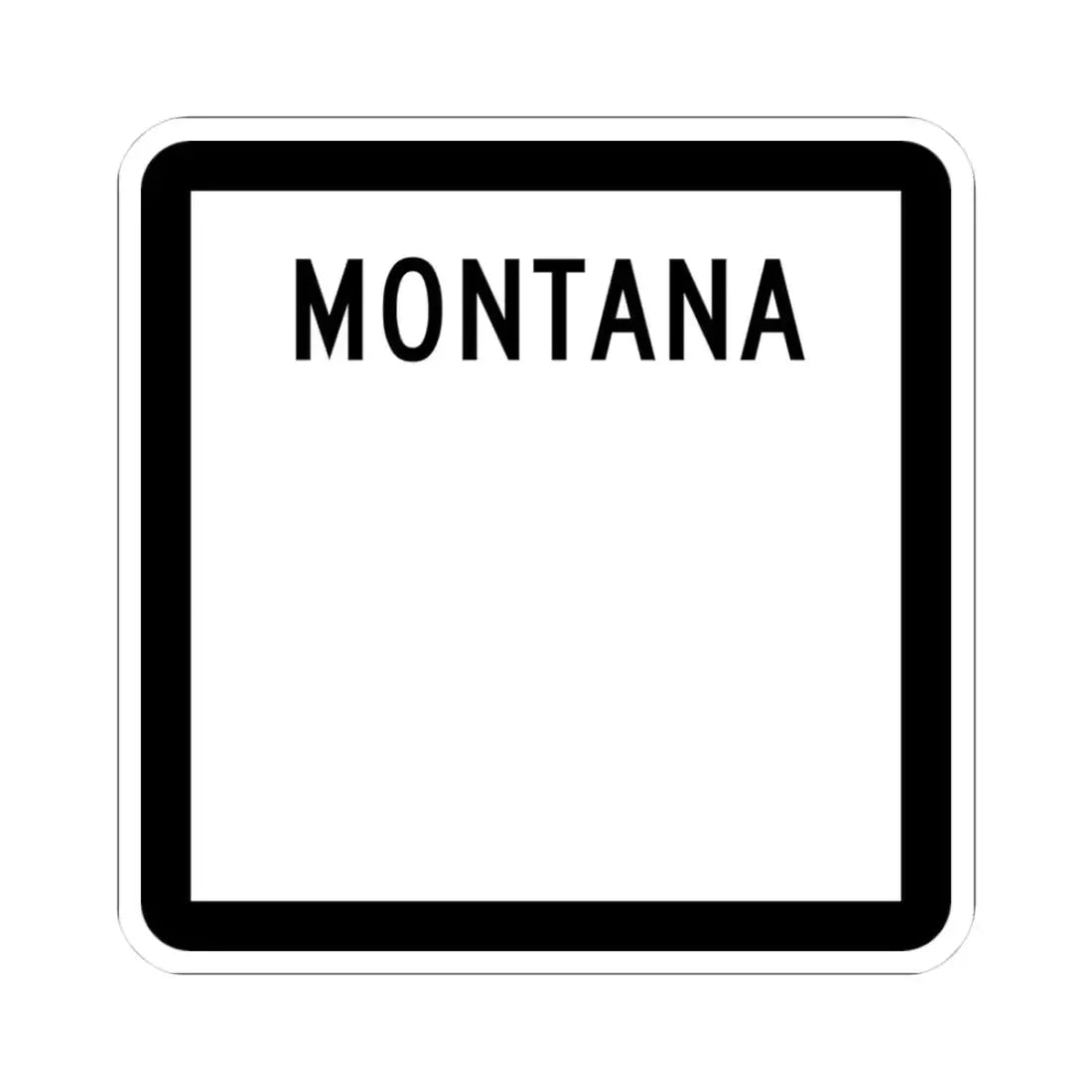 MT-blank (Montana) (Road Sign) STICKER Vinyl Kiss-Cut Decal 3 Inch White - The Sticker Space