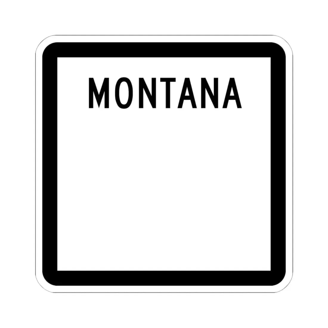 MT-blank (Montana) (Road Sign) STICKER Vinyl Kiss-Cut Decal 6 Inch White - The Sticker Space