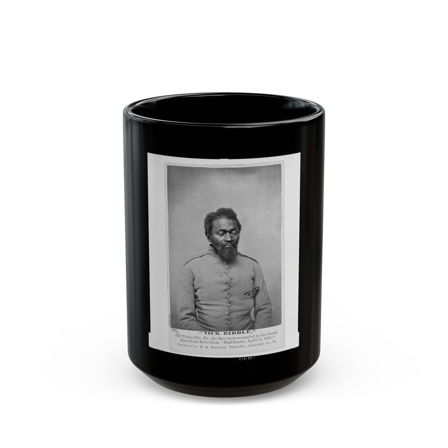 Nick Biddle, Of Pottsville, Pa., The First Man Wounded In The Great American Rebellion, Baltimore, April 18, 1861 (U.S. Civil War) Black Coffee Mug-15oz-The Sticker Space